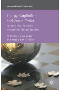 Energy, Capitalism and World Order Toward a New Agenda in International Political Economy - International Political Economy Series