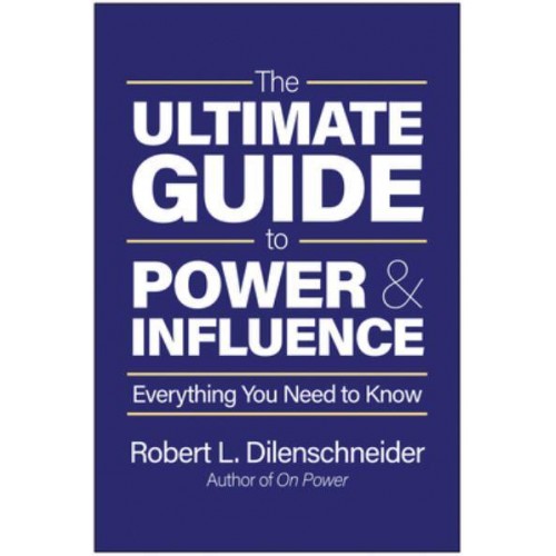 The Ultimate Guide to Power & Influence Everything You Need to Know