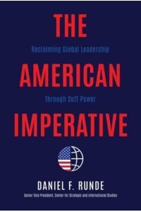 The American Imperative Reclaiming Global Leadership Through Soft Power