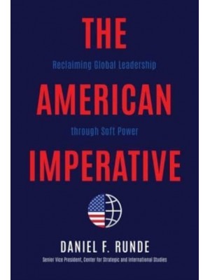 The American Imperative Reclaiming Global Leadership Through Soft Power