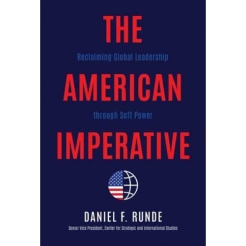 The American Imperative Reclaiming Global Leadership Through Soft Power