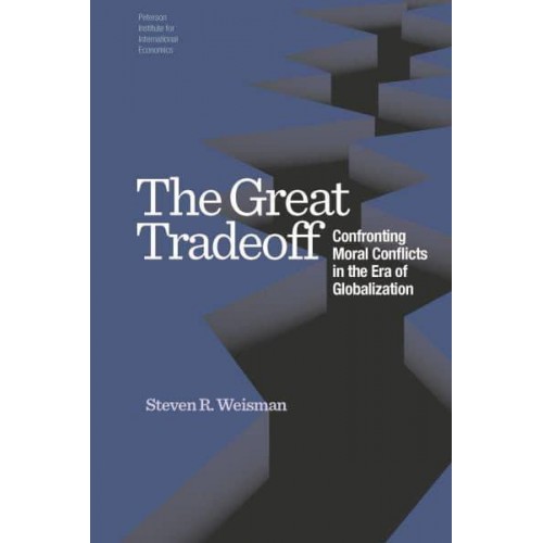 The Great Tradeoff Confronting Moral Conflicts in the Era of Globalization - Peterson Institute for International Economics