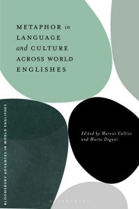 Metaphor in Language and Culture Across World Englishes - Bloomsbury Advances in World Englishes