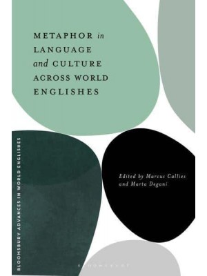 Metaphor in Language and Culture Across World Englishes - Bloomsbury Advances in World Englishes
