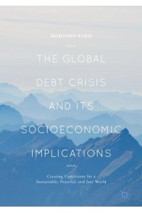 The Global Debt Crisis and Its Socioeconomic Implications : Creating Conditions for a Sustainable, Peaceful, and Just World