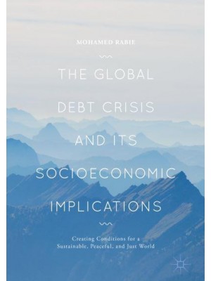 The Global Debt Crisis and Its Socioeconomic Implications : Creating Conditions for a Sustainable, Peaceful, and Just World