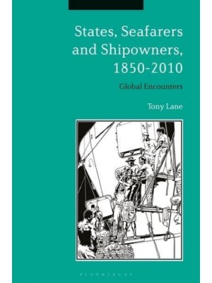 States, Seafarers and Shipowners, 1850-2010 Global Encounters