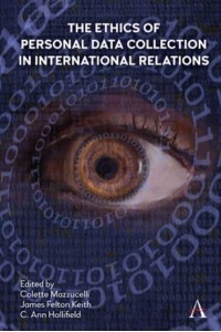 The Ethics of Personal Data Collection in International Relations Inclusionism in the Time of COVID-19 - Anthem Ethics of Personal Data Collection