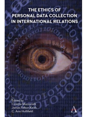 The Ethics of Personal Data Collection in International Relations Inclusionism in the Time of COVID-19 - Anthem Ethics of Personal Data Collection
