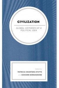 Civilization Global Histories of a Political Idea