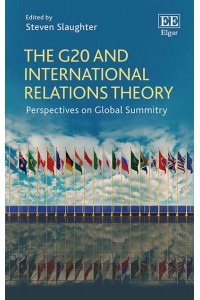 The G20 and International Relations Theory Perspectives on Global Summitry