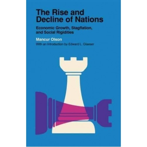 The Rise and Decline of Nations Economic Growth, Stagflation, and Social Rigidities - Veritas Paperbacks