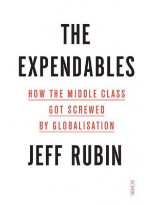 The Expendables How the Middle Class Got Screwed by Globalisation