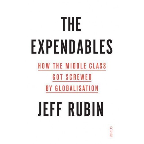 The Expendables How the Middle Class Got Screwed by Globalisation