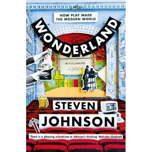 Wonderland How Play Made the Modern World