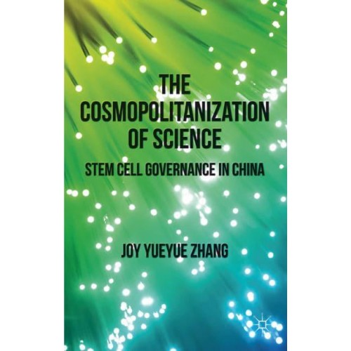 The Cosmopolitanization of Science: Stem Cell Governance in China