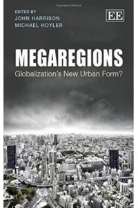 Megaregions Globalization's New Urban Form?