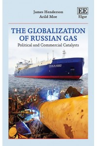 The Globalization of Russian Gas Political and Commercial Catalysts