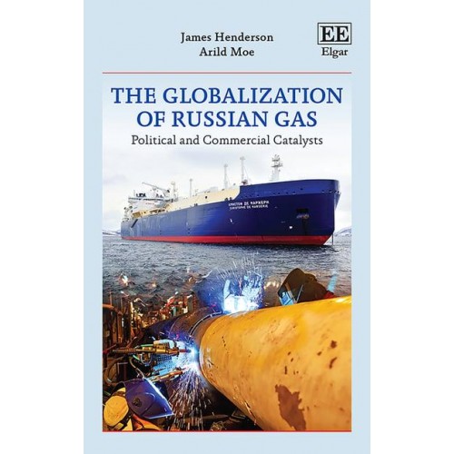 The Globalization of Russian Gas Political and Commercial Catalysts