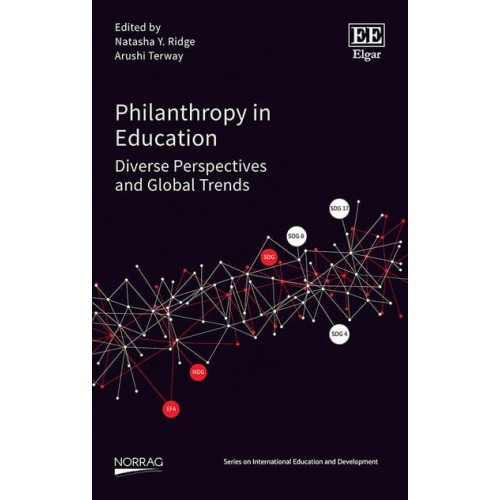 Philanthropy in Education Diverse Perspectives and Global Trends - NORRAG Series on International Education and Development