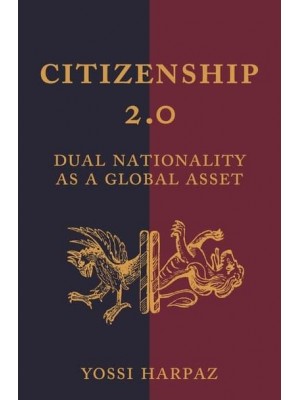 Citizenship 2.0 Dual Nationality as a Global Asset - Princeton Studies in Global and Comparative Sociology