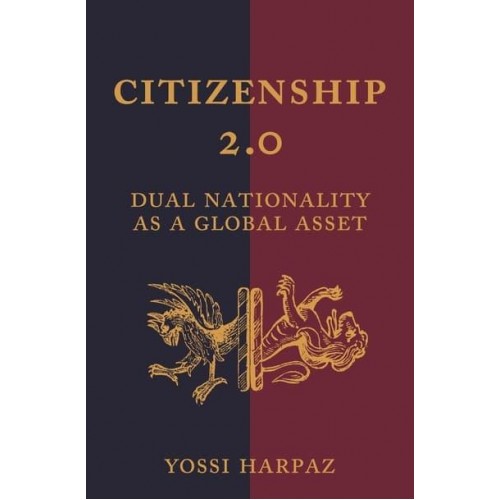 Citizenship 2.0 Dual Nationality as a Global Asset - Princeton Studies in Global and Comparative Sociology