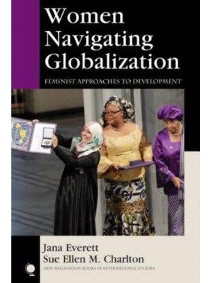 Women Navigating Globalization Feminist Approaches to Development - New Millennium Books in International Studies