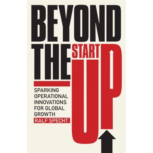 Beyond the Startup Sparking Operational Innovations for Global Growth