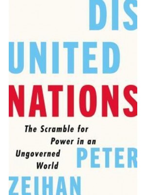 Disunited Nations The Scramble for Power in an Ungoverned World