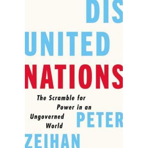 Disunited Nations The Scramble for Power in an Ungoverned World