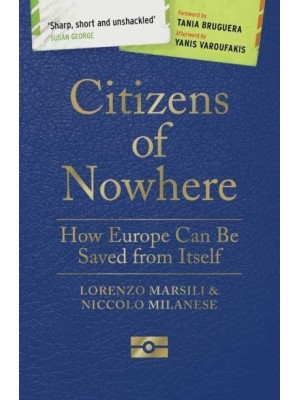 Citizens of Nowhere How Europe Can Be Saved from Itself