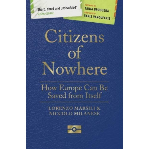 Citizens of Nowhere How Europe Can Be Saved from Itself