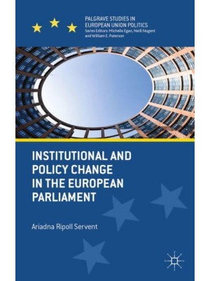 Institutional and Policy Change in the European Parliament : Deciding on Freedom, Security and Justice - Palgrave Studies in European Union Politics