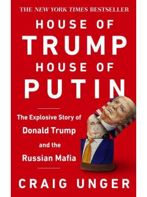 House of Trump, House of Putin The Untold Story of Donald Trump and the Russian Mafia