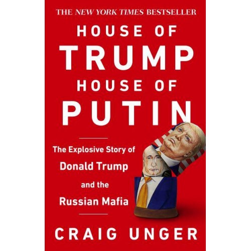 House of Trump, House of Putin The Untold Story of Donald Trump and the Russian Mafia