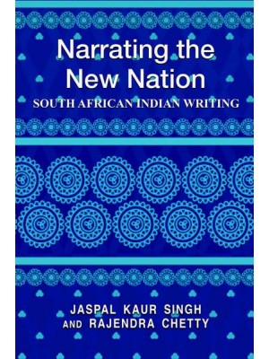 Narrating the New Nation South African Indian Writing