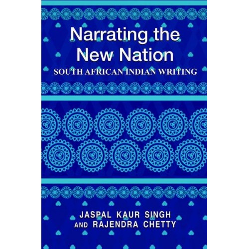 Narrating the New Nation South African Indian Writing