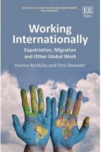 Working Internationally Expatriation, Migration and Other Global Work