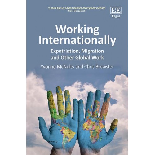 Working Internationally Expatriation, Migration and Other Global Work