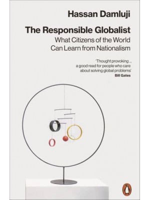 The Responsible Globalist What Citizens of the World Can Learn from Nationalism