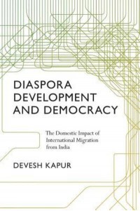 Diaspora, Development, and Democracy The Domestic Impact of International Migration from India