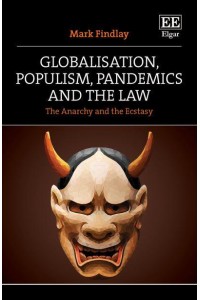 Globalisation, Populism, Pandemics and the Law The Anarchy and the Ecstasy