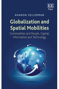 Globalization and Spatial Mobilities Commodities and People, Capital, Information and Technology