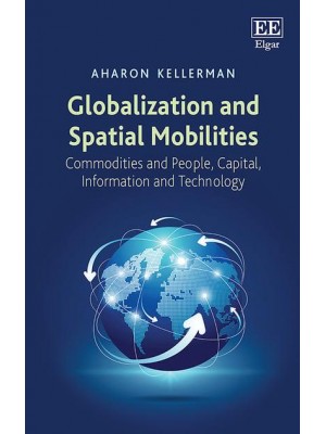 Globalization and Spatial Mobilities Commodities and People, Capital, Information and Technology