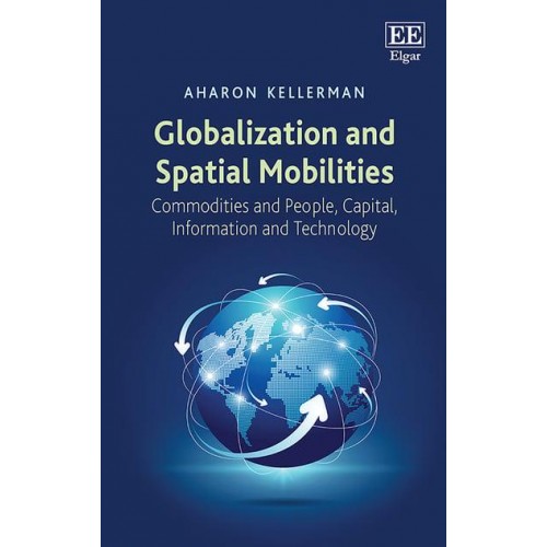 Globalization and Spatial Mobilities Commodities and People, Capital, Information and Technology