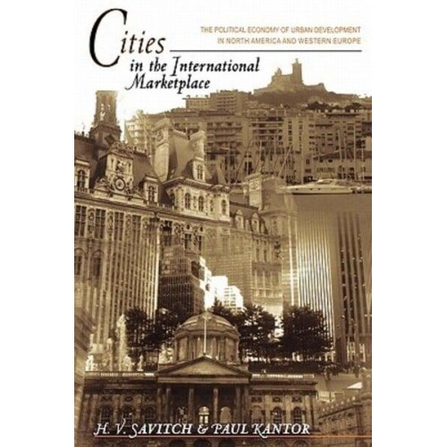 Cities in the International Marketplace The Political Economy of Urban Development in North America and Western Europe