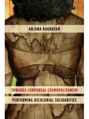 Towards Corporeal Cosmopolitanism Performing Decolonial Solidarities