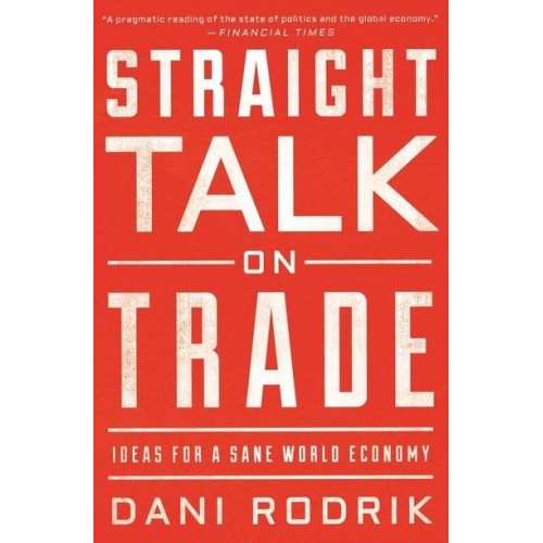 Straight Talk on Trade Ideas for a Sane World Economy