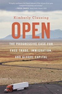 Open The Progressive Case for Free Trade, Immigration, and Global Capital