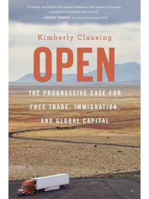 Open The Progressive Case for Free Trade, Immigration, and Global Capital